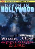 DEATH IN HOLLYWOOD/WHEN THE APPLAUSE DIED